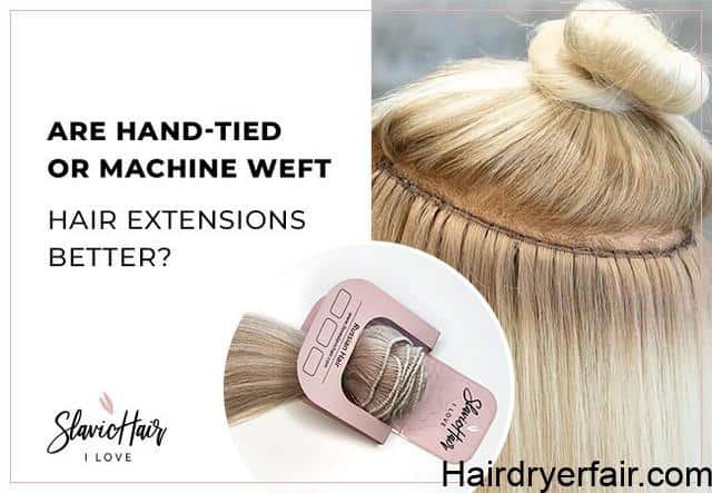 Are Hand-Tied or Machine-Weft Hair Extensions Better? 1